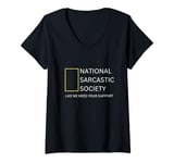 Womens NATIONAL SARCASTIC SOCIETY Like We Need Your Support Comical V-Neck T-Shirt