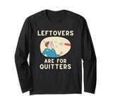 Pie Thrown in Face Leftovers Are For Quitters Long Sleeve T-Shirt