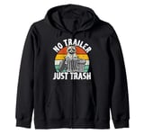 No trailer just trash Raccoon Trashcan Garbage Zip Hoodie