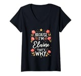 Womens Women Because I'm Elaine That's Why Woman Name V-Neck T-Shirt