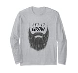 Let It Grow A Men Facial Hair Growth And Beard Lover Long Sleeve T-Shirt