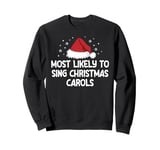 Most Likely To Sing Christmas Carols Sweatshirt