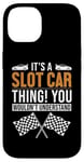 iPhone 14 It's a Slot Car Thing Minicar Slot Car RC Car Slotcar Case