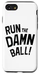 iPhone SE (2020) / 7 / 8 Run The Damn Ball Running Back Football Coach Runningback Case