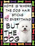 Shawprint Bichon Frise Dog Fridge Magnet 100mm x 75mm HOME IS WHERE THE DOG HAIR STICKS TO EVERYTHING BUT THE DOG Novelty Gift