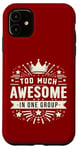 iPhone 11 Too Much Awesome In One Group Matching Club Team Squad Sport Case