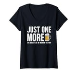 Womens Just one more beer the biggest lie in modern history V-Neck T-Shirt