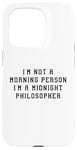 Coque pour iPhone 15 Pro Déclaration amusante « I'am Not Morning Person Midnight Philosopher »