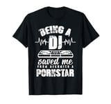 Vintage Being a DJ saved me from becoming a porn star gift T-Shirt