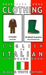 Createspace Independent Publishing Platform Italian Bilingual Books Clothing - English to Flash Card Book: Black and White Edition for Kids (Italian Flashcards)