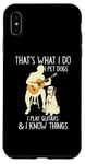 Coque pour iPhone XS Max That What I Do I Pet Dogs I Play Guitars & I Know Things