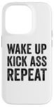 iPhone 14 Pro Wake Up Kick Ass Repeat Sign Saying Wake Up Kick Ass Repeat Case