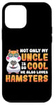 iPhone 12 mini Cute Hamster Uncle Not Only My Uncle Is Cool He Also Loves Case