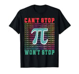 Can't Stop Won't Stop Funny Mathematics Joke Puns Pi Humor T-Shirt