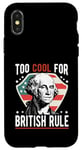 Coque pour iPhone X/XS Too Cool For British Rule Funny American