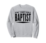 King James Bible Baptist Christian Church KJV Sweatshirt