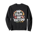 Funny Tattoo Pain Ink Humor Funny Tattoo Sweatshirt