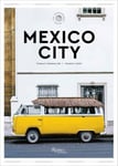 Mexico City: The Extraordinary Guide  An Insider Tour of Art, Food, and Culture