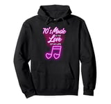 70's Music Is The Love Of My Life Melody Pullover Hoodie