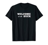 Welcome to the Suck | perfect for challenges | ruck T-Shirt