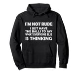 I’m Not Rude I Just Have The Balls To Say What I’m Thinking Pullover Hoodie