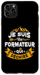 iPhone 11 Pro Max Je Suis Un Formateur Qui Dechire Idée Originale Drôle Case