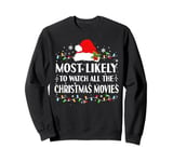 Most Likely To Watch All The Christmas Movies Love Movie Sweatshirt