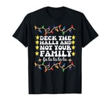 Deck The Halls And Not Your Family Funny Merry Christmas T-Shirt