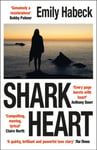 Emily Habeck - Shark Heart 'A fantastical, original and beautifully written novel' ANTHONY DOERR Bok