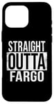 Coque pour iPhone 16 Pro Max DROIT OUTTA FARGO