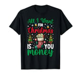 All I Want For Christmas Is You Money T-Shirt