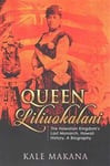 Queen Liliuokalani: The Hawaiian Kingdom's Last Monarch, Hawaii History, a Biography