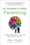 PunishmentFree Parenting  The BrainBased Way to Raise Kids Without Raising Your Voice