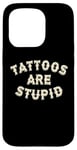 Coque pour iPhone 15 Pro Les tatouages sont des tatouages stupides et sarcastiques accros à l'encre