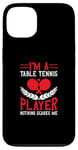 Coque pour iPhone 13 Je suis un joueur de tennis de table, rien ne me fait peur - Ping Pong