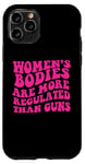 Coque pour iPhone 11 Pro Les corps des femmes sont plus régulés que les pistolets Roe SCOTUS Meme