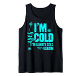 Yes I'm Cold Me 24/7 Always Cold Christmas Winter Womens Top Tank Top