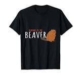 Beaver Lover - Warning Beware Of The Beaver T-Shirt