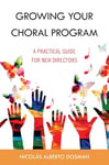 Growing Your Choral Program: A Practical Guide for New Directors