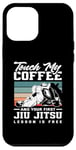 Coque pour iPhone 14 Pro Max Touch My Coffee And Your First Jiu Jitsu Lesson Is Free