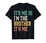 It's Me Hi I'm The Brother It's Me Retro Groovy Fathers Day T-Shirt