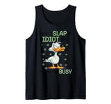 Today Is Slap An Idiot Day I'm Gonna Be Busy Tank Top