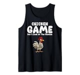 Chicken Game Don't Look At The Chicken Funny Chicken Tank Top