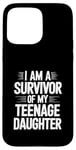 iPhone 15 Pro Max I Am A Survivor Of My Teenage Daughter Case