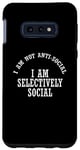 Coque pour Galaxy S10e C'est drôle, je ne suis pas antisocial, je suis sélectivement social