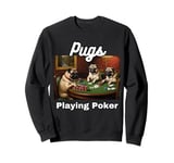 Dogs Playing Poker Pugs Pug Dog Sweatshirt