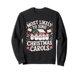 Most Likely To Sing Christmas Carols For Christmas Carolers Sweatshirt