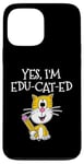 iPhone 13 Pro Max Back To School Cat, Yes I'm Edu-cat-ed, Teacher Cat Case