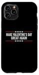 iPhone 11 Pro Make Valentines Day Great Again Case