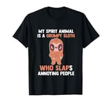 Grumpy Sloth Spirit Animal Quote Animal Lover Zookeeper T-Shirt